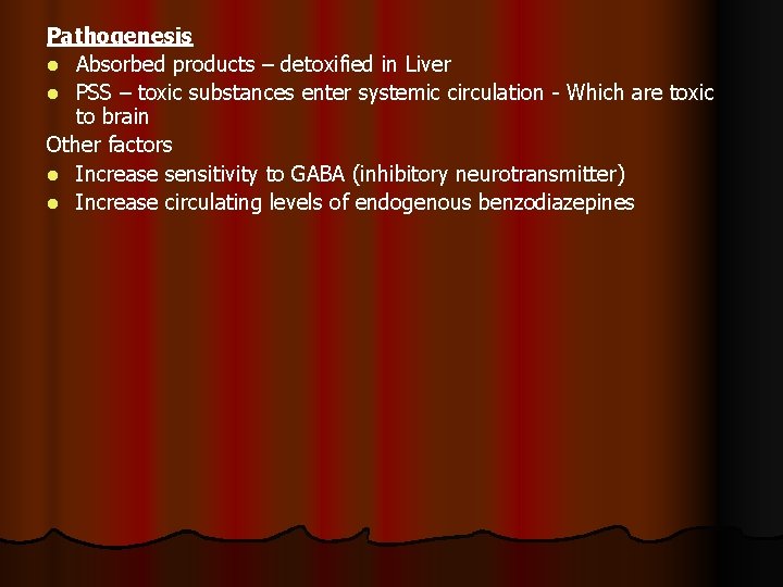 Pathogenesis l Absorbed products – detoxified in Liver l PSS – toxic substances enter