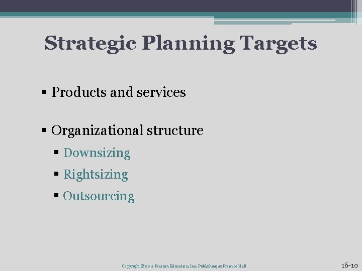 Strategic Planning Targets § Products and services § Organizational structure § Downsizing § Rightsizing