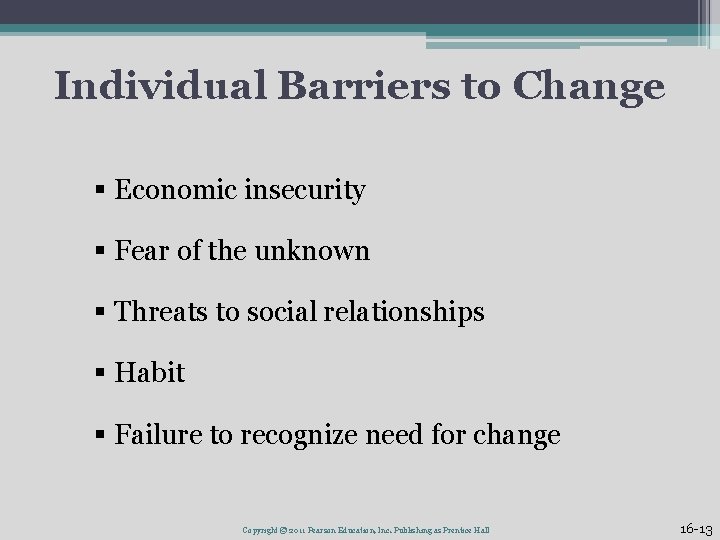 Individual Barriers to Change § Economic insecurity § Fear of the unknown § Threats
