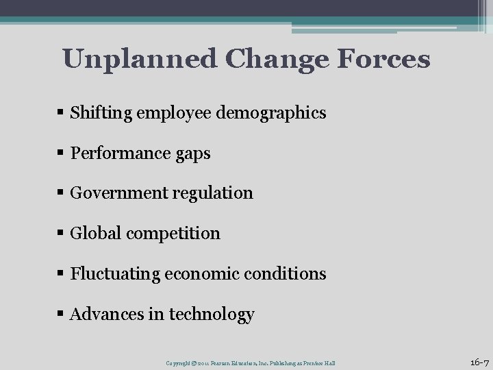 Unplanned Change Forces § Shifting employee demographics § Performance gaps § Government regulation §