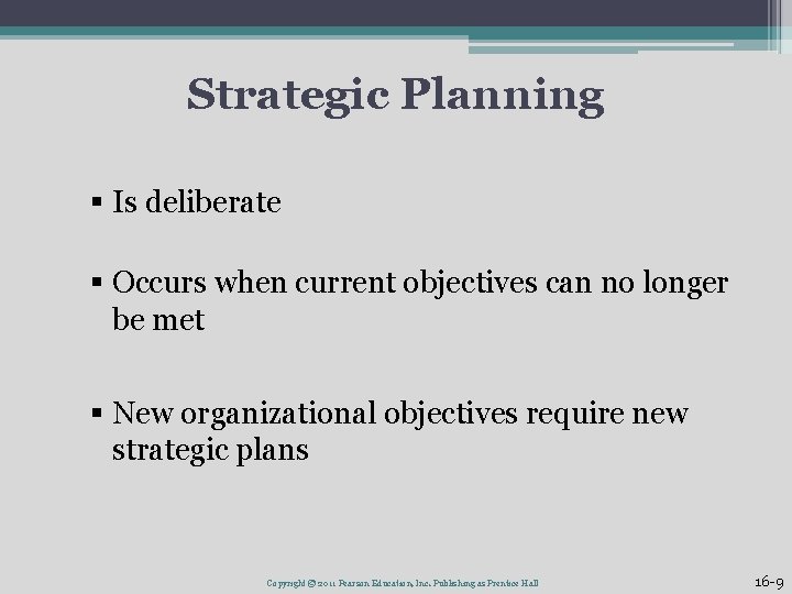 Strategic Planning § Is deliberate § Occurs when current objectives can no longer be