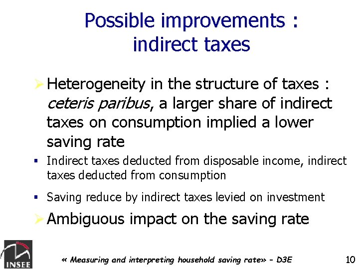 Possible improvements : indirect taxes Ø Heterogeneity in the structure of taxes : ceteris