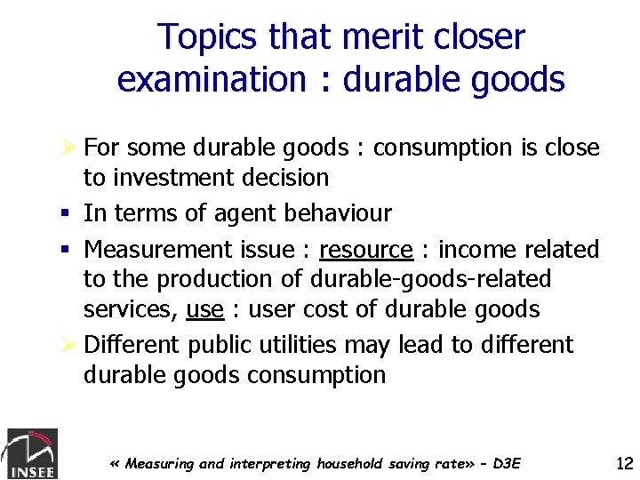Topics that merit closer examination : durable goods Ø For some durable goods :
