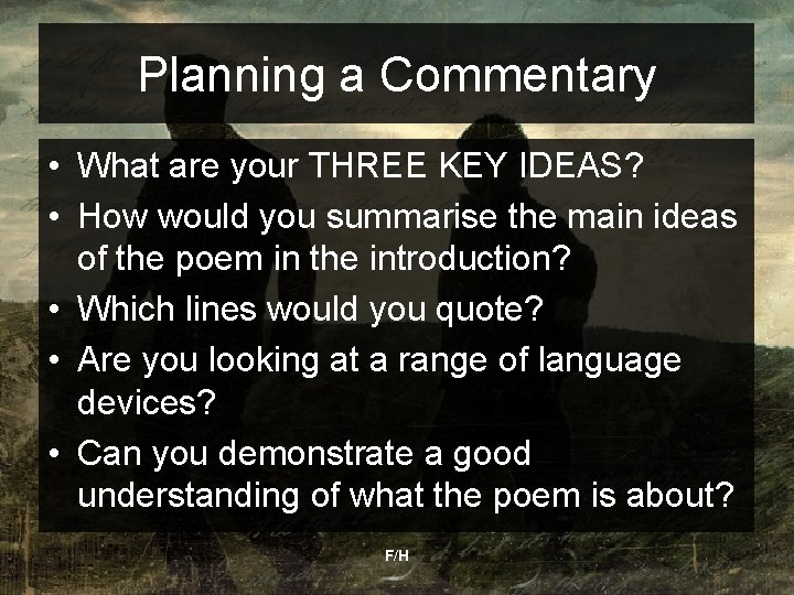 Planning a Commentary • What are your THREE KEY IDEAS? • How would you