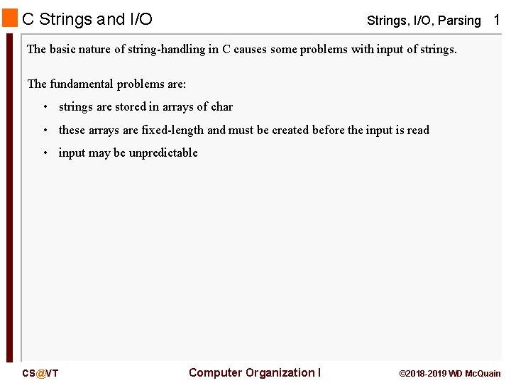 C Strings and I/O Strings, I/O, Parsing 1 The basic nature of string-handling in