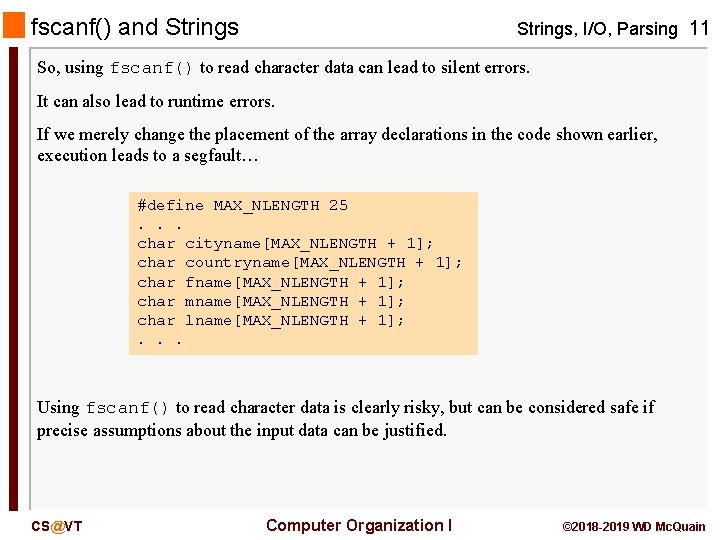 fscanf() and Strings, I/O, Parsing 11 So, using fscanf() to read character data can