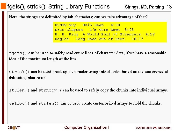 fgets(), strtok(), String Library Functions Strings, I/O, Parsing 13 Here, the strings are delimited