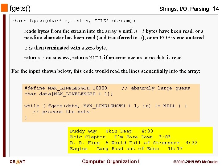 fgets() Strings, I/O, Parsing 14 char* fgets(char* s, int n, FILE* stream); reads bytes