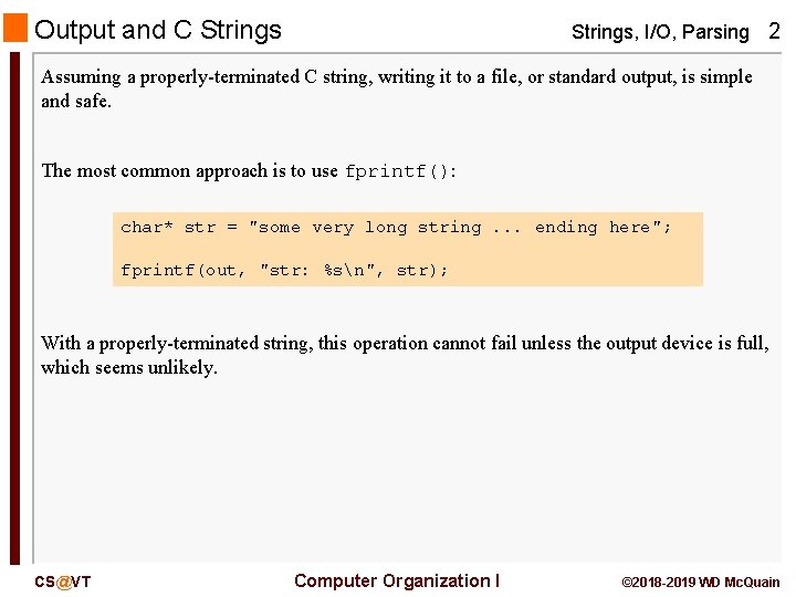 Output and C Strings, I/O, Parsing 2 Assuming a properly-terminated C string, writing it