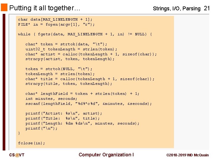 Putting it all together… Strings, I/O, Parsing 21 char data[MAX_LINELENGTH + 1]; FILE* in