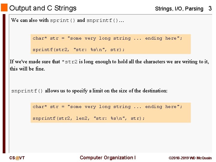 Output and C Strings, I/O, Parsing 3 We can also with sprint() and snprintf()…
