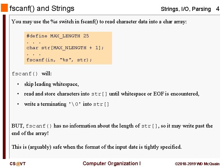 fscanf() and Strings, I/O, Parsing 4 You may use the %s switch in fscanf()