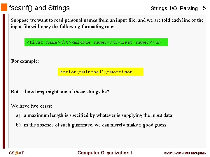 fscanf() and Strings, I/O, Parsing 5 Suppose we want to read personal names from
