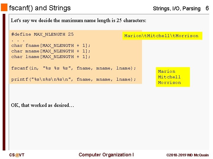 fscanf() and Strings, I/O, Parsing 6 Let's say we decide the maximum name length