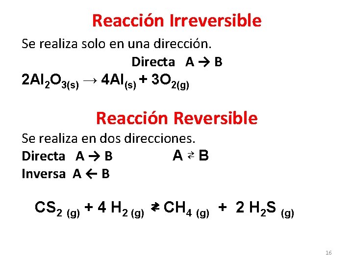 Reacción Irreversible Se realiza solo en una dirección. Directa A → B 2 Al