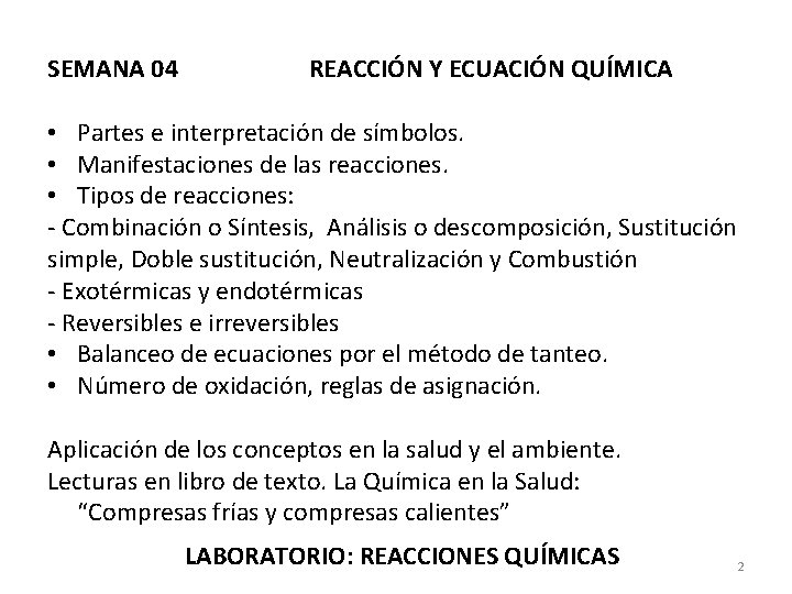 SEMANA 04 REACCIÓN Y ECUACIÓN QUÍMICA • Partes e interpretación de símbolos. • Manifestaciones