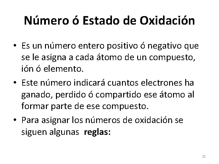 Número ó Estado de Oxidación • Es un número entero positivo ó negativo que