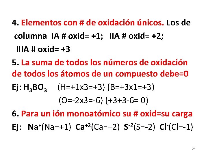 4. Elementos con # de oxidación únicos. Los de columna IA # oxid= +1;