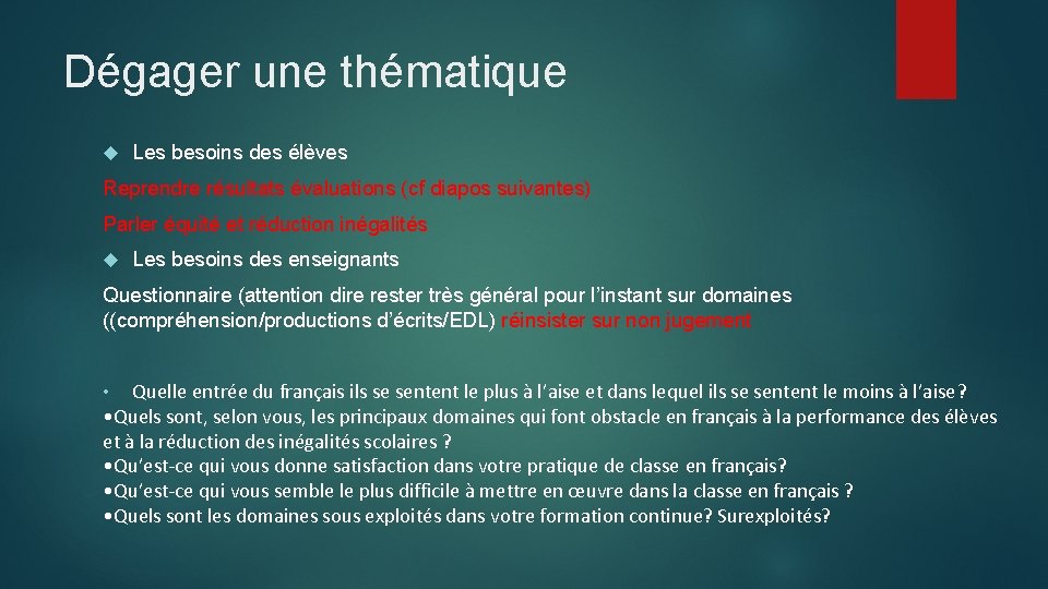 Dégager une thématique Les besoins des élèves Reprendre résultats évaluations (cf diapos suivantes) Parler