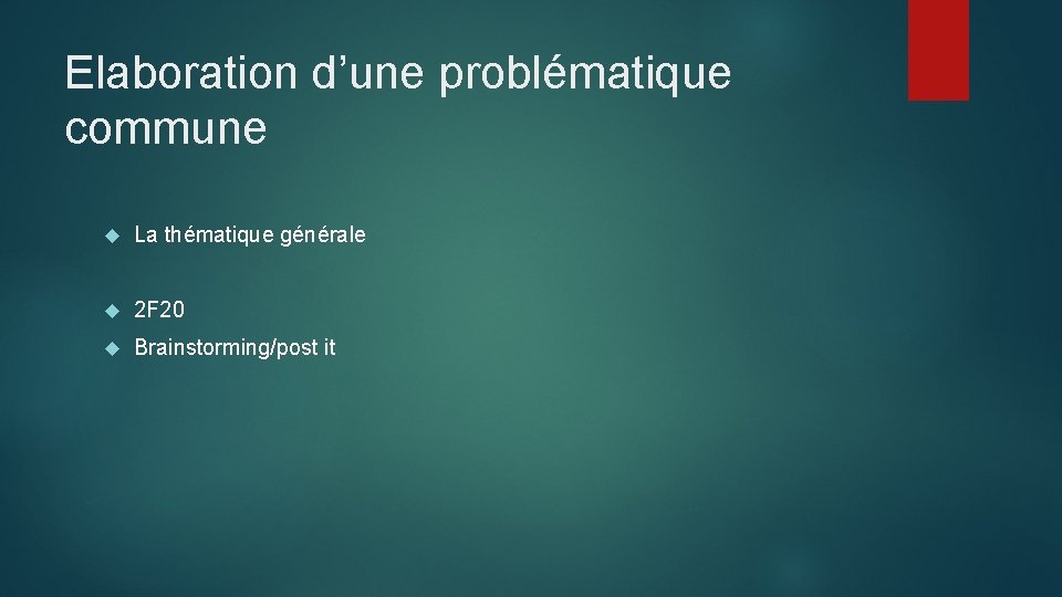 Elaboration d’une problématique commune La thématique générale 2 F 20 Brainstorming/post it 