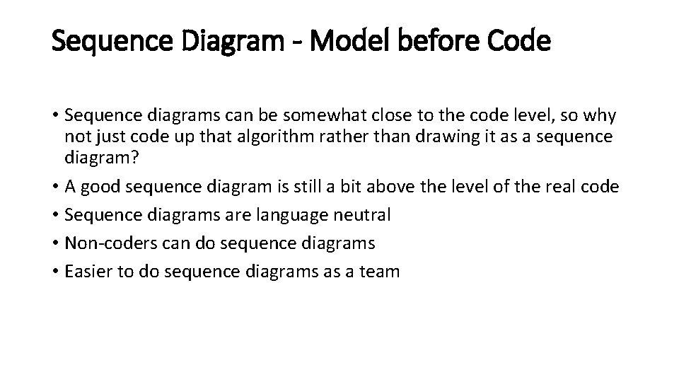 Sequence Diagram - Model before Code • Sequence diagrams can be somewhat close to