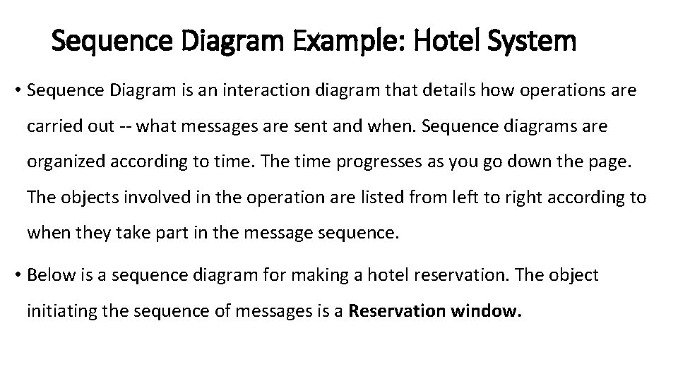 Sequence Diagram Example: Hotel System • Sequence Diagram is an interaction diagram that details
