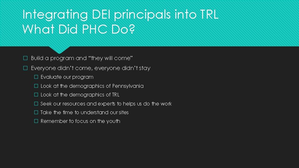 Integrating DEI principals into TRL What Did PHC Do? � Build a program and Integrating DEI principals into TRL What Did PHC Do? � Build a program and