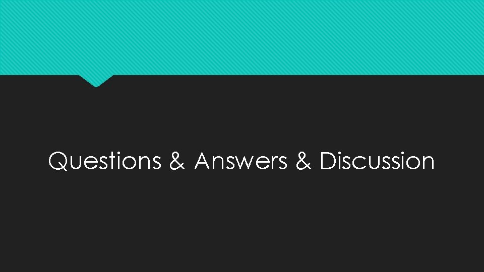 Questions & Answers & Discussion Questions & Answers & Discussion