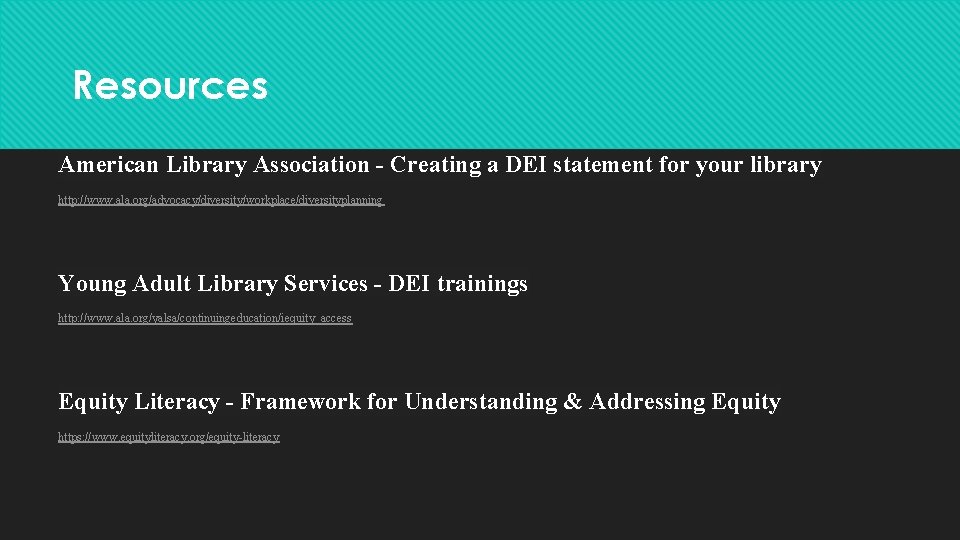 Resources American Library Association - Creating a DEI statement for your library http: //www. Resources American Library Association - Creating a DEI statement for your library http: //www.