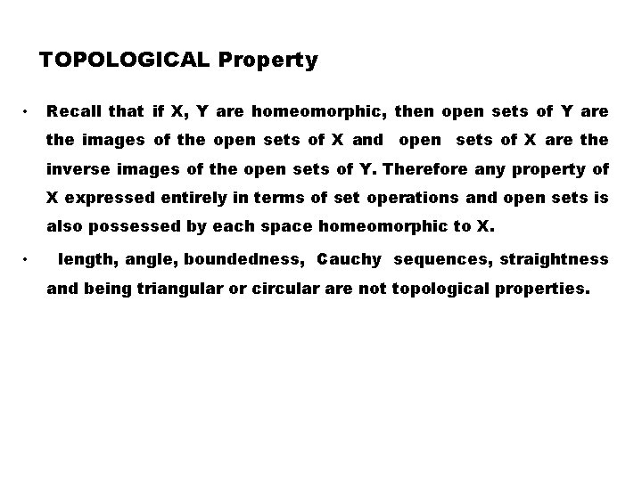 TOPOLOGICAL Property • Recall that if X, Y are homeomorphic, then open sets of