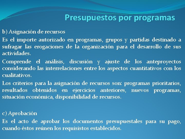 Presupuestos por programas b) Asignación de recursos Es el importe autorizado en programas, grupos