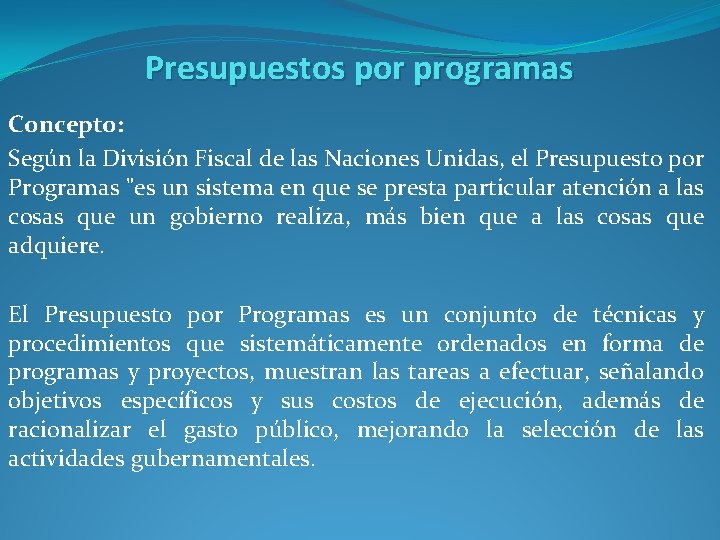 Presupuestos por programas Concepto: Según la División Fiscal de las Naciones Unidas, el Presupuesto