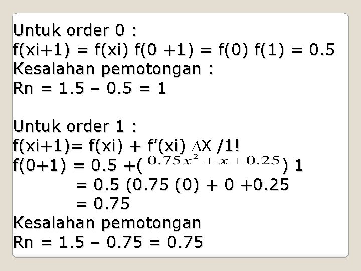 Untuk order 0 : f(xi+1) = f(xi) f(0 +1) = f(0) f(1) = 0.