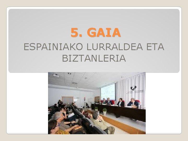 5. GAIA ESPAINIAKO LURRALDEA ETA BIZTANLERIA 