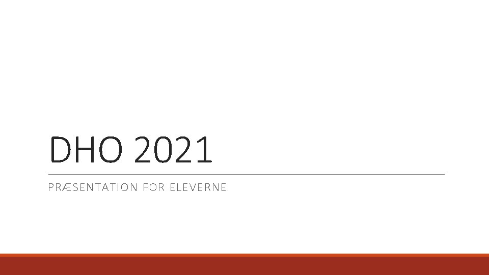 DHO 2021 PRÆSENTATION FOR ELEVERNE 