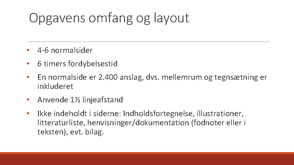 Opgavens omfang og layout • 4 -6 normalsider • 6 timers fordybelsestid • En