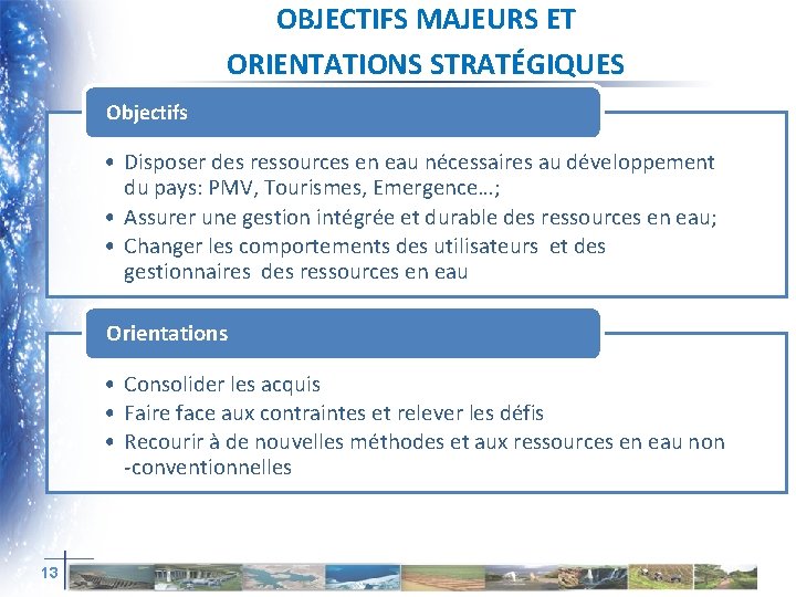 OBJECTIFS MAJEURS ET ORIENTATIONS STRATÉGIQUES Objectifs • Disposer des ressources en eau nécessaires au