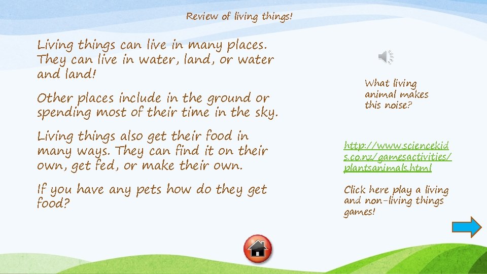 Review of living things! Living things can live in many places. They can live