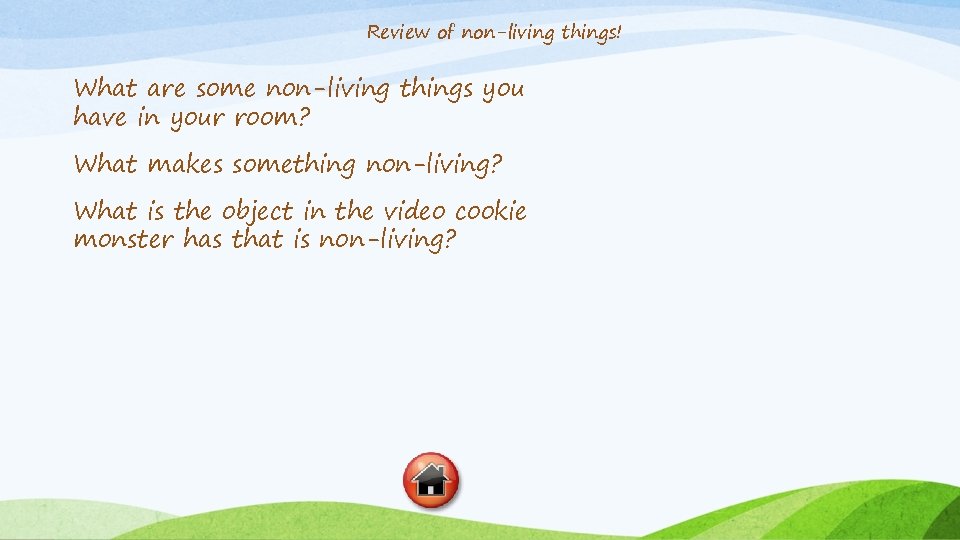 Review of non-living things! What are some non-living things you have in your room?