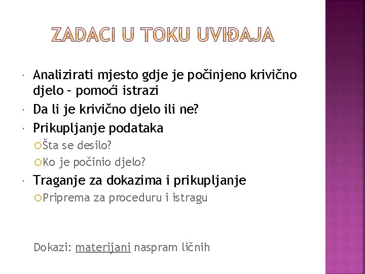  Analizirati mjesto gdje je počinjeno krivično djelo – pomoći istrazi Da li je