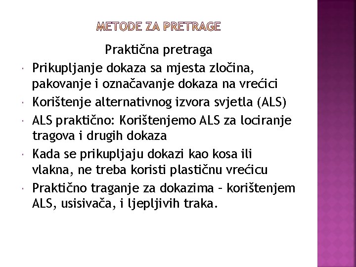  Praktična pretraga Prikupljanje dokaza sa mjesta zločina, pakovanje i označavanje dokaza na vrećici