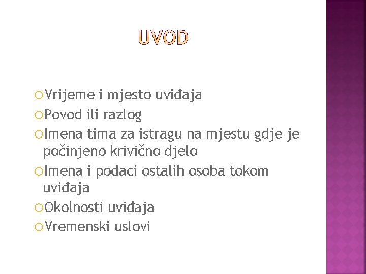  Vrijeme i mjesto uviđaja Povod ili razlog Imena tima za istragu na mjestu