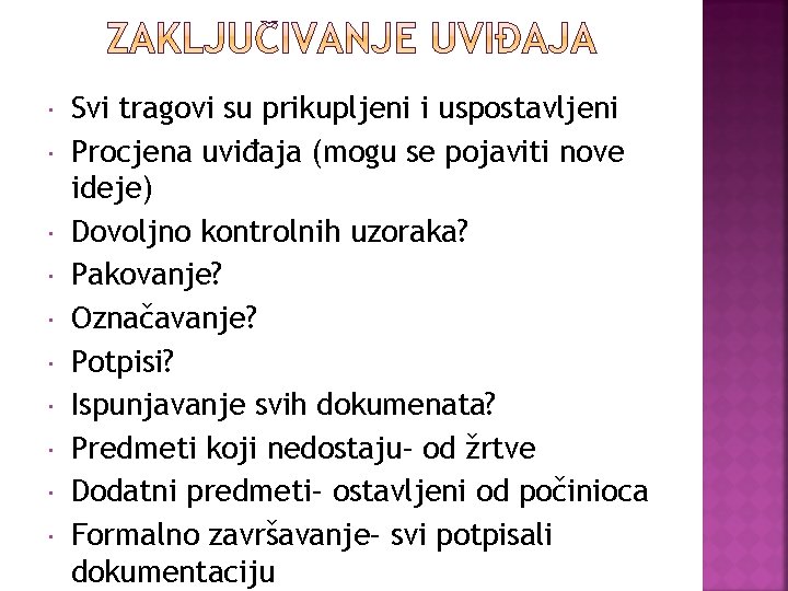  Svi tragovi su prikupljeni i uspostavljeni Procjena uviđaja (mogu se pojaviti nove ideje)