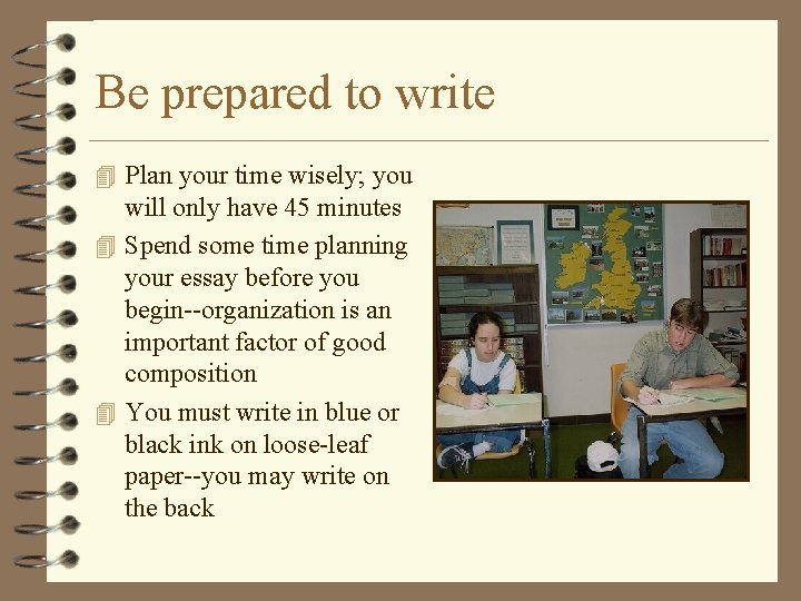 Be prepared to write 4 Plan your time wisely; you will only have 45