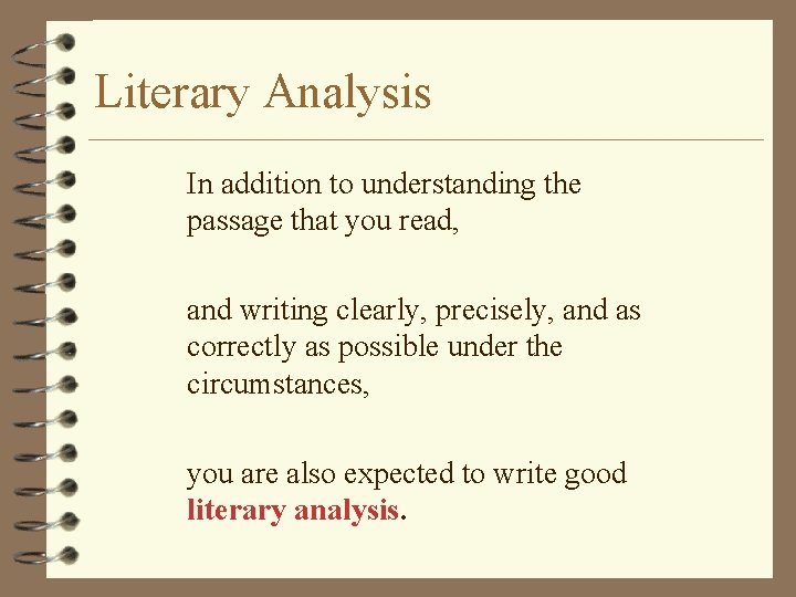 Literary Analysis In addition to understanding the passage that you read, and writing clearly,