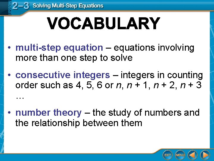  • multi-step equation – equations involving more than one step to solve •