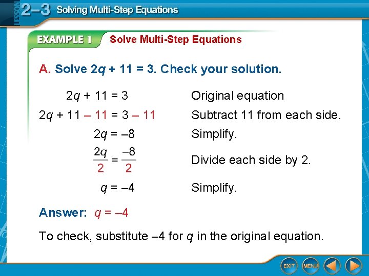 Solve Multi-Step Equations A. Solve 2 q + 11 = 3. Check your solution.