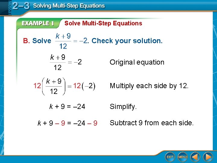 Solve Multi-Step Equations B. Solve . Check your solution. Original equation Multiply each side