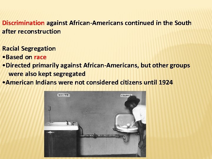 Discrimination against African-Americans continued in the South after reconstruction Racial Segregation • Based on