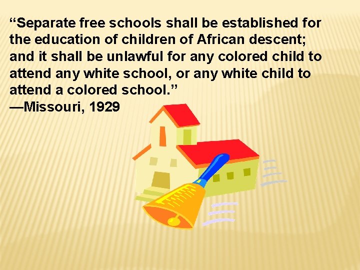 “Separate free schools shall be established for the education of children of African descent;